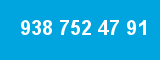 938 752 47 91